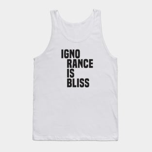 Ignorance Is Bliss (2)- Satire Tank Top